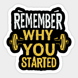 Remember Why You Started Sticker